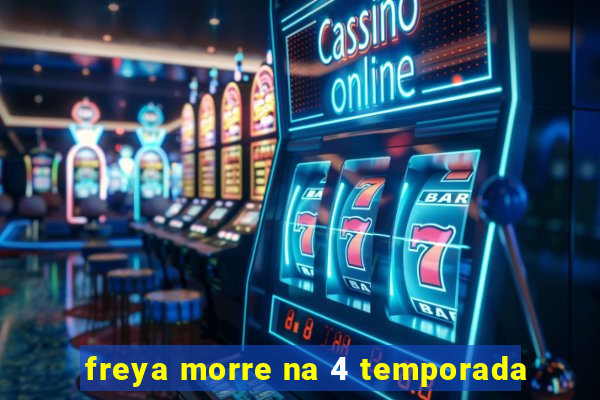 freya morre na 4 temporada